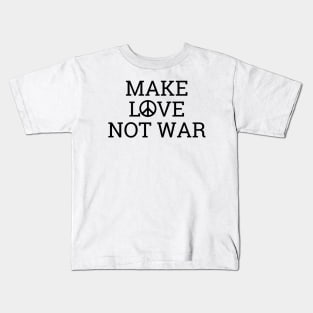 Make Love Not War Kids T-Shirt